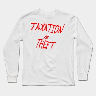 Taxiation Is Theft Long Sleeve T-Shirt